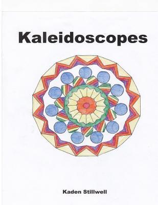 Kaleidoscopes: An Adult Coloring Book (Original Works by Kaden)