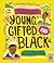 Young, Gifted and Black: Meet 52 Black Heroes from Past and Present (See Yourself in Their Stories)