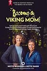 Become a Viking Mom! by Mette Dahm
