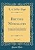 British Moralists, Vol. 1 of 2: Selections From Writers, Principally of the Eighteenth Century Edited With an Introduction and Analytical Index (Classic Reprint)