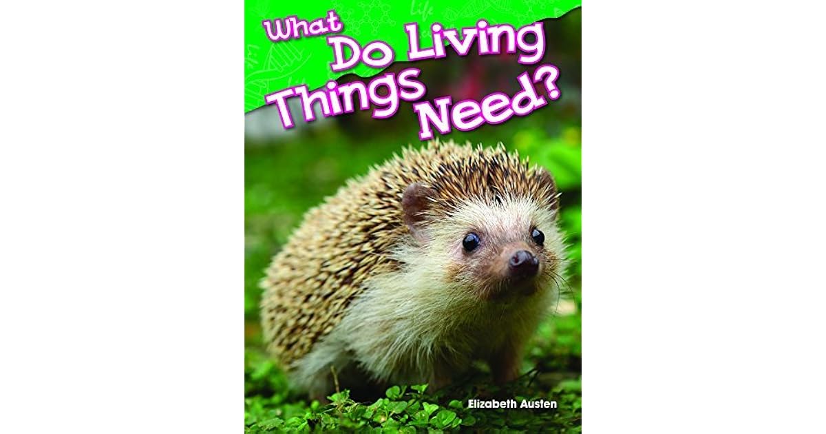 What Do Living Things Need? by Elizabeth Austen