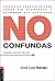 No confundas: Principios esenciales para arder sin quemarnos y alumbrar sin gastarnos (Spanish Edition)