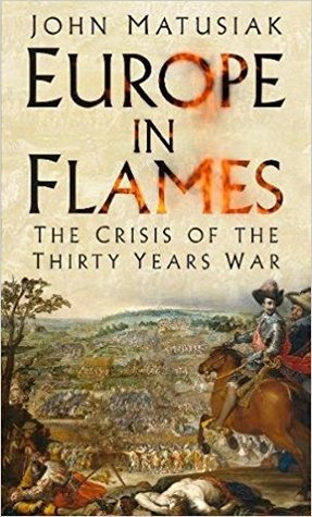 Europe in Flames: The Crisis of the Thirty Years War (Hardcover)