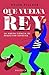 Que vuelva el rey (Ensayo) (Spanish Edition)