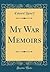 My War Memoirs (Classic Reprint)