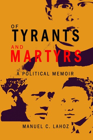 Of Tyrants And Martyrs: A Political Memoir (Paperback)