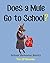 Does a Mule Go to School?: ...