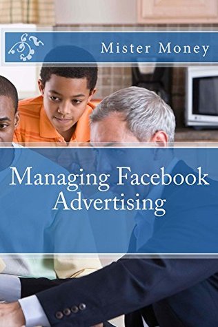 Managing Facebook Advertising (Kindle Edition)