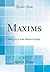 Maxims: Being Part I of the Maxims of Equity (Classic Reprint)
