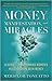 Money, Manifestation & Miracles: A Guide to Transforming Women’s Relationships with Money
