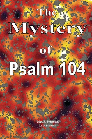 The Mystery of Psalm 104 (Kindle Edition)
