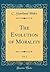 The Evolution of Morality, Vol. 2 (Classic Reprint)