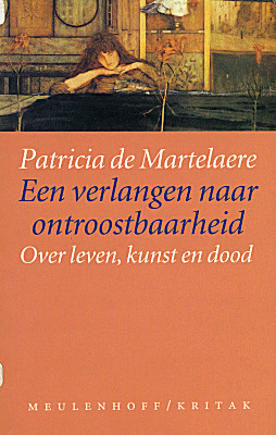 Een verlangen naar ontroostbaarheid: Over leven, kunst en dood (Paperback)