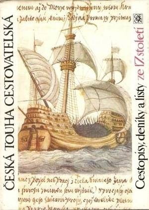 Česká touha cestovatelská. Cestopisy, deníky a listy ze 17. století.