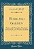 Home and Garden: Notes and Thoughts, Practical and Critical, of a Worker in Both (Classic Reprint)