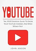 YouTube: The 2020 Essential Guide to Grow Your YouTube Channel, Make Money Fast with Proven Secret Techniques and Foolproof Strategies (YouTube Marketing, ... YouTube, YouTube for Beginners Book 1)