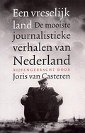 Een vreselijk land: de mooiste journalistieke verhalen van Nederland