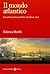 Il mondo atlantico. Una storia senza confini (secoli XV-XIX).