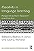 Creativity in Language Teaching: Perspectives from Research and Practice (ESL & Applied Linguistics Professional Series)