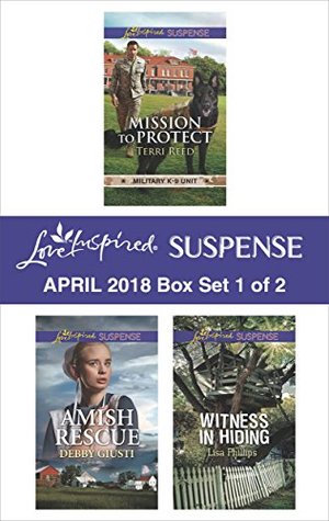Harlequin Love Inspired Suspense April 2018 - Box Set 1 of 2: Mission to Protect\Amish Rescue\Witness in Hiding