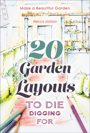20 Garden Layouts to Die Digging For: Make a Beautiful Garden