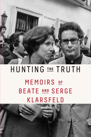 Hunting the Truth: Memoirs of Beate and Serge Klarsfeld (Hardcover)