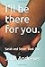I'll be there for you (Sarah and Steve #1)