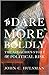 To Dare More Boldly: The Au...