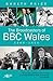 The Broadcasters of BBC Wales, 1964-1990 by Gareth Price
