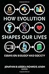How Evolution Shapes Our Lives: Essays on Biology and Society