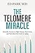 Telomere Miracle: Scientific Secrets to Fight Disease, Feel Great, and Turn Back the Clock on Aging