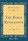 The Bahai Revelation (Classic Reprint)