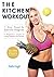 The Kitchen Workout: 7 day ...