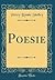 Poesie (Classic Reprint)