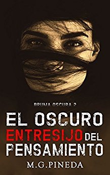 El oscuro entresijo del pensamiento (Bruma oscura nº 2)  M. G. Pineda