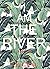 I Am The River