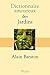 Dictionnaire Amoureux des jardins (DICT AMOUREUX) by Alain Baraton