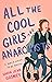 All the Cool Girls Are Anar...