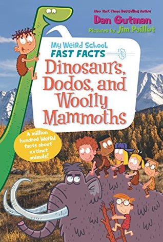 My Weird School Fast Facts: Dinosaurs, Dodos, and Woolly Mammoths (Kindle Edition)