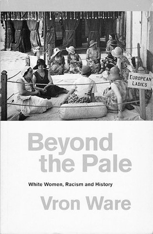 Beyond the Pale: White Women, Racism, and History (Paperback)
