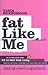 Fat Like Me