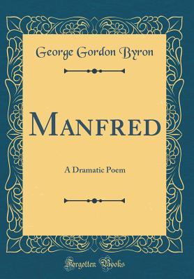 Manfred: A Dramatic Poem
