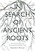 In Search of Ancient Roots: The Christian Past And The Evangelical Identity Crisis