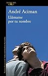 Llámame por tu nombre by André Aciman