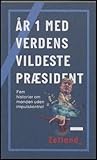 År 1 med verdens vildeste præsident: fem historier om manden uden impulskontrol