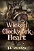 Wicked, Clockwork Heart
