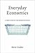 Everyday Economics: A User's Guide to the Modern Economy