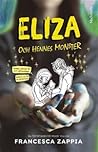 Eliza och hennes monster by Francesca Zappia Eliza och hennes monster by Francesca Zappia
