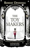 Book cover for The Toymakers: Dark, enchanting and utterly gripping'