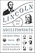Lincoln and the Abolitionists: John Quincy Adams, Slavery, and the Civil War